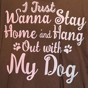 T-Shirt “I just wanna stay home and hang out with my dog” - Size 2X